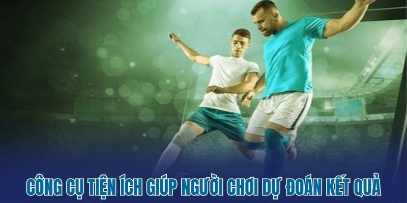 Công cụ tiện ích giúp người chơi dự đoán kết quả