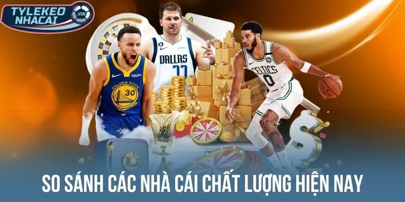 So sánh các nhà cái chất lượng hiện nay