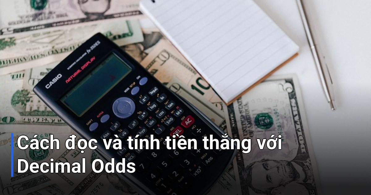 Cách đọc và tính tiền thắng với Decimal Odds